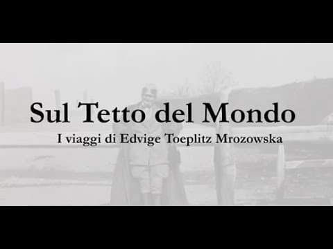 Sul tetto del mondo. I viaggi di Edvige Toeplitz Mrozowska