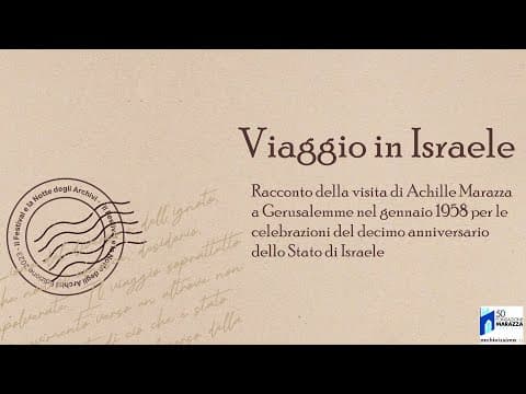 Viaggio in Israele - Racconto della visita di Achille Marazza a Gerusalemme nel gennaio 1958 per le celebrazioni del decimo anniversario dello Stato di Israele